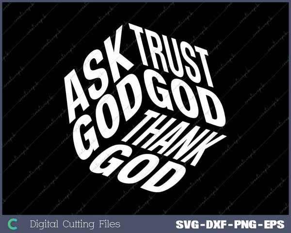 Ask God Trust God Thank God Christian SVG PNG Cutting Printable Files
