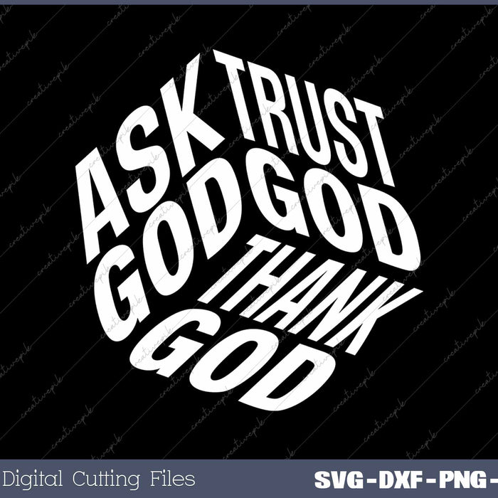 Ask God Trust God Thank God Christian SVG PNG Cutting Printable Files