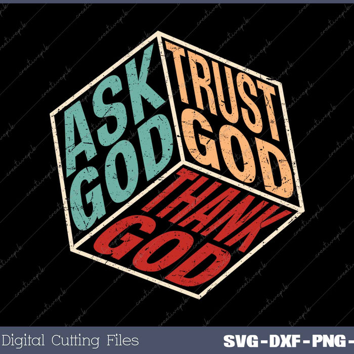 Ask God Trust God Thank God Christian Faith Vintage SVG PNG Cutting Printable Files