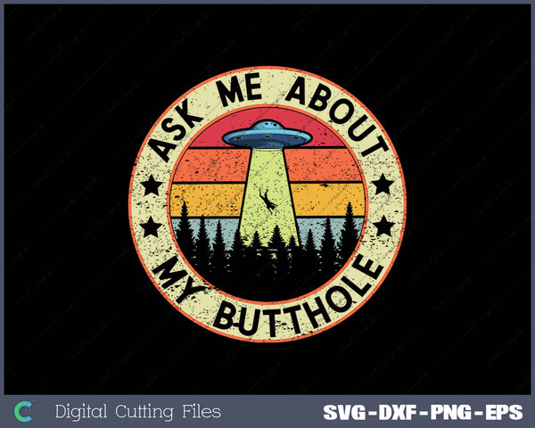 Ask Me About My Butthole Funny UFO Alien Abduction Vintage 