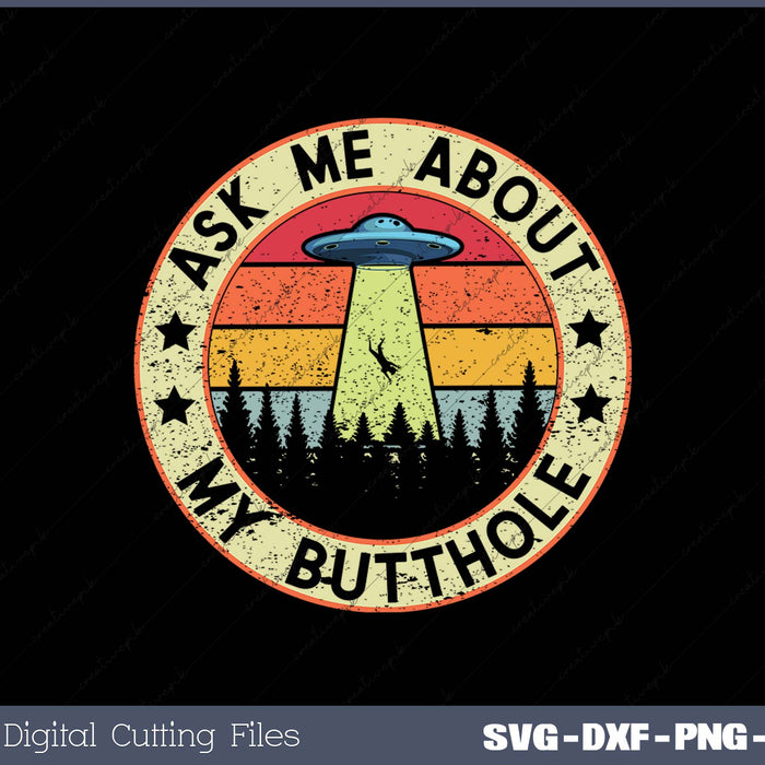 Ask Me About My Butthole Funny UFO Alien Abduction Vintage 