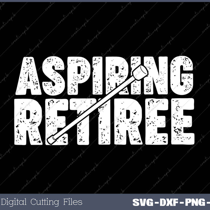 Aspiring Retiree Retirement Gift SVG PNG Cutting Printable Files