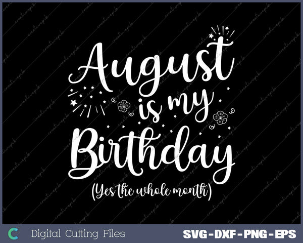 August Is My Birthday The Whole Month October Birthday