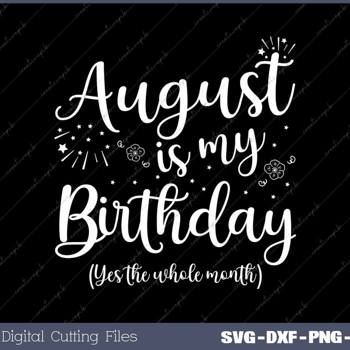 August Is My Birthday The Whole Month October Birthday