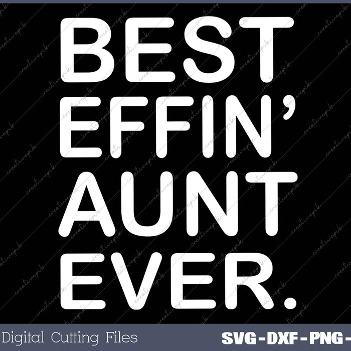 Aunt Best Effin Aunt Ever SVG