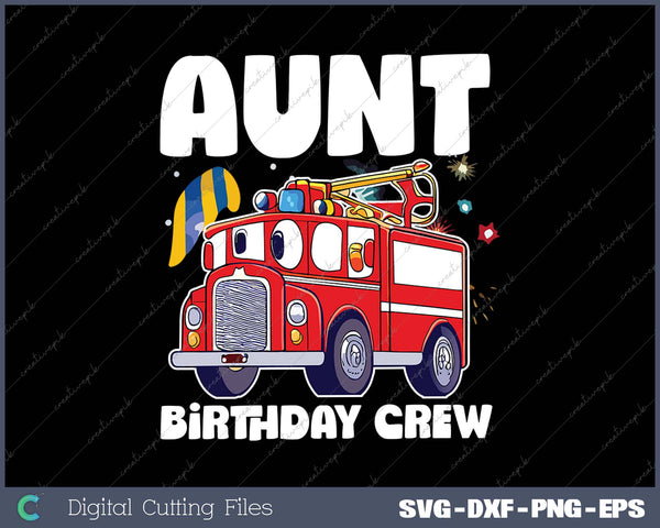 Aunt Birthday Crew Fire Truck Party Firefighter Auntie Aunty