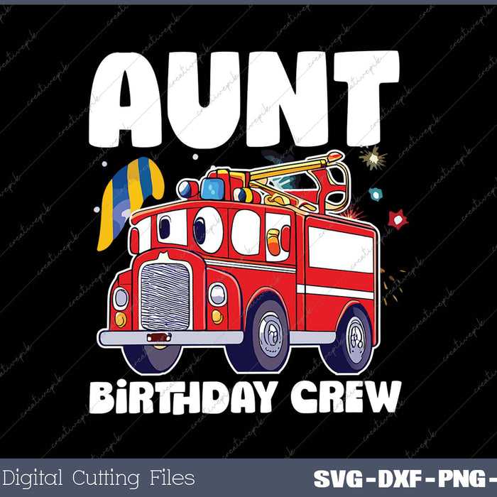 Aunt Birthday Crew Fire Truck Party Firefighter Auntie Aunty