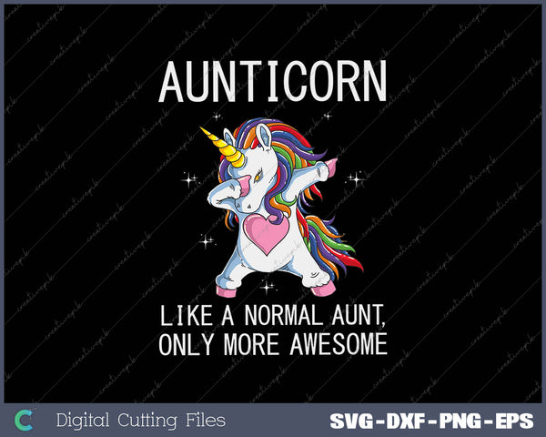 Aunticorn Like a normal  Aunt Only more Awesome 