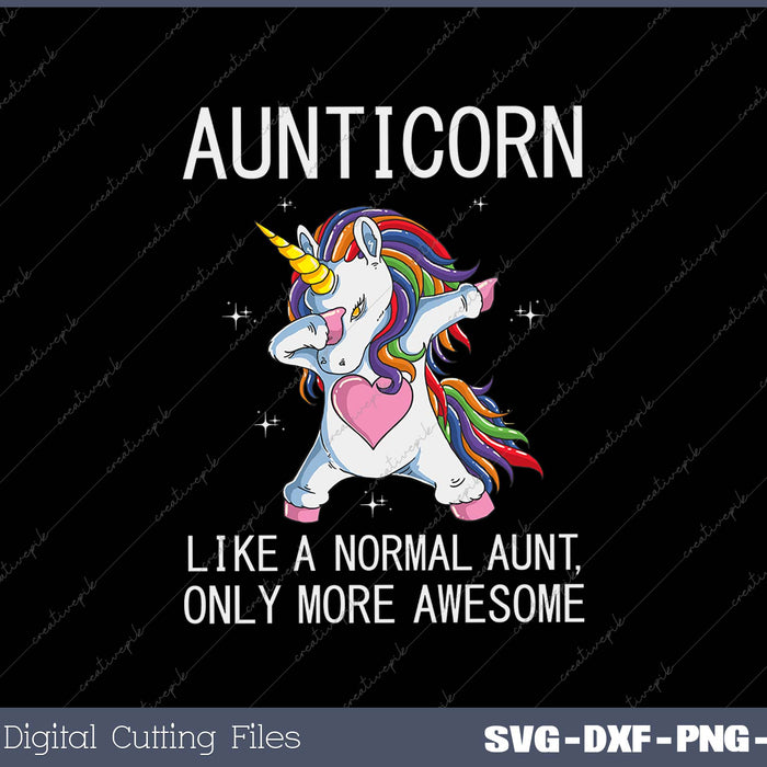 Aunticorn Like a normal  Aunt Only more Awesome 