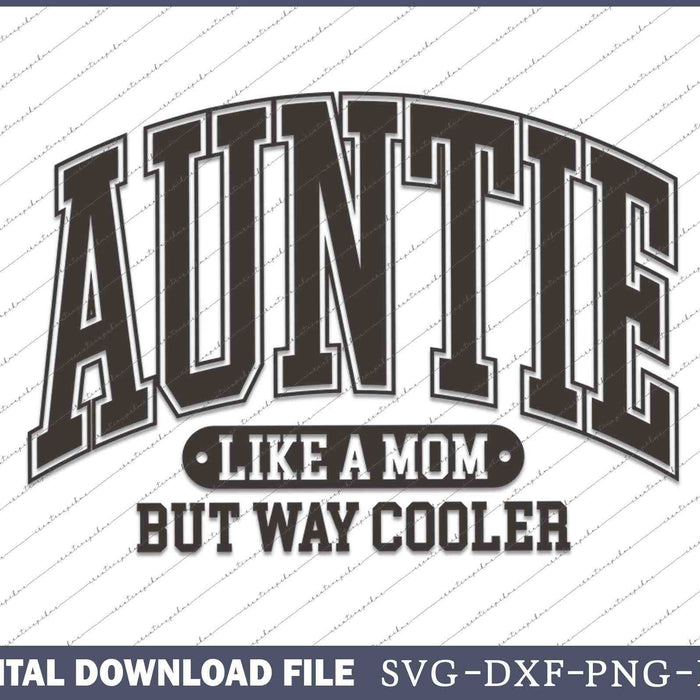Auntie Like A Mom But Way Cooler SVG PNG Cutting Printable Files