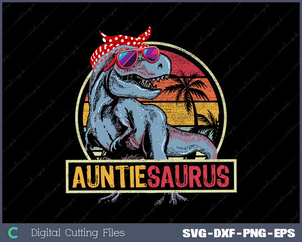 Auntiesaurus T Rex Dinosaur Auntie Saurus Family SVG PNG Printable Files