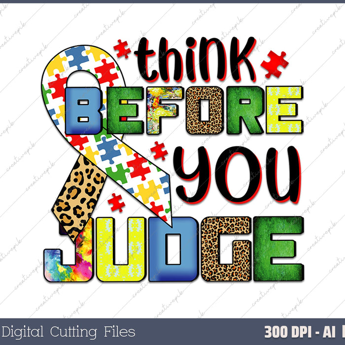 Autism Awareness Shirt Think Before You Judge AI PNG Sublimation File