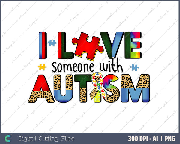 Autism Family I Love Someone With Autism AI PNG Sublimation File