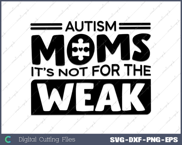 Autism Moms It'S Not For The Weak Strong Autism Mom SVG PNG Cutting Printable Files