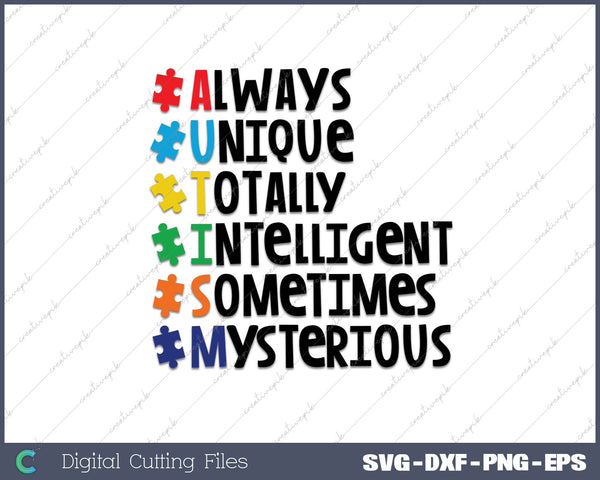 Autism quote Always Uunique Totally Intelligest Sometimes Mysterious SVG PNG Cutting Printable Files