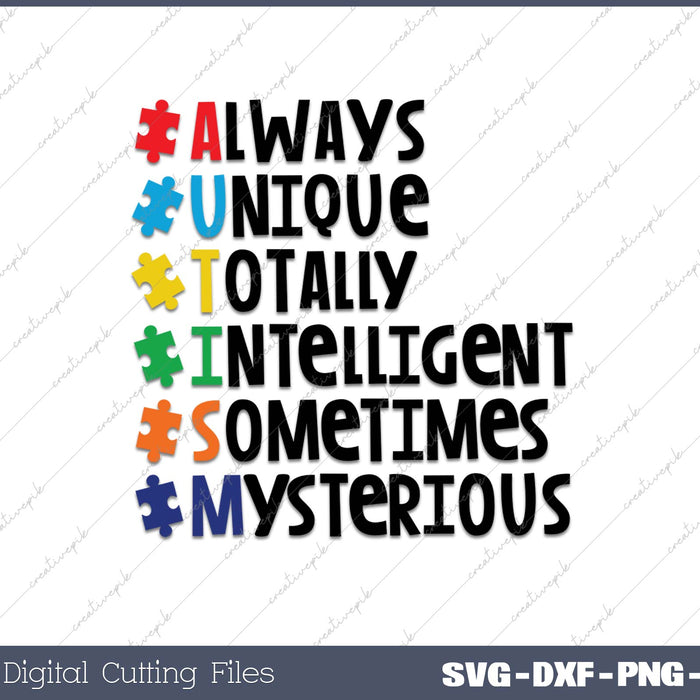 Autism quote Always Uunique Totally Intelligest Sometimes Mysterious SVG PNG Cutting Printable Files