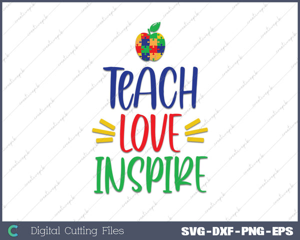 Autism teacher Teach love inspire Autism awareness Autism quote SVG PNG Cutting Printable Files