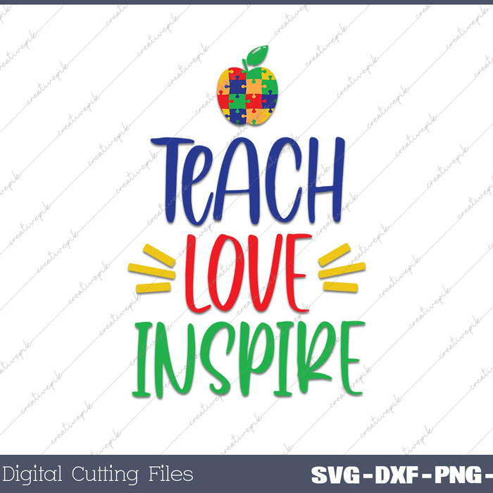 Autism teacher Teach love inspire Autism awareness Autism quote SVG PNG Cutting Printable Files