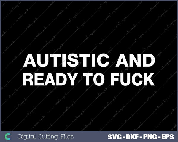 Autistic And Ready To Fuck Funny Autism