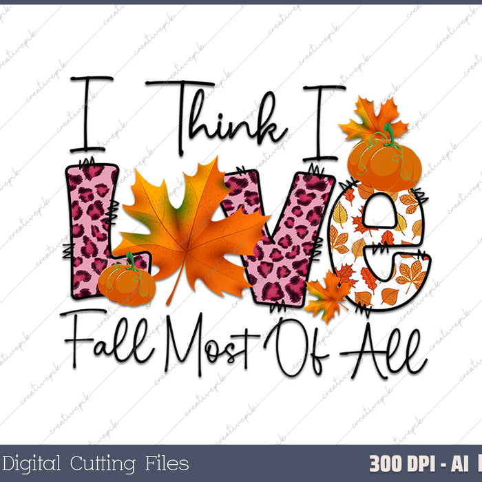 Autumn But I Think I Love Fall Most AI PNG Sublimation File