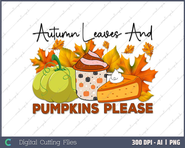 Autumn Leaves & Pumpkins Please AI PNG Sublimation File