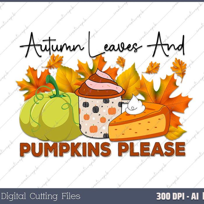 Autumn Leaves & Pumpkins Please AI PNG Sublimation File