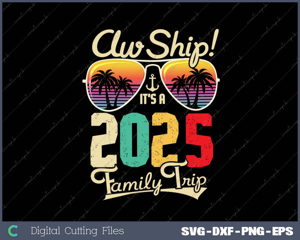 Aw Ship It's A 2025 Family Trip Family Cruise Vintage 