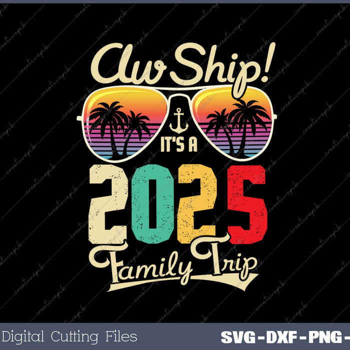 Aw Ship It's A 2025 Family Trip Family Cruise Vintage 