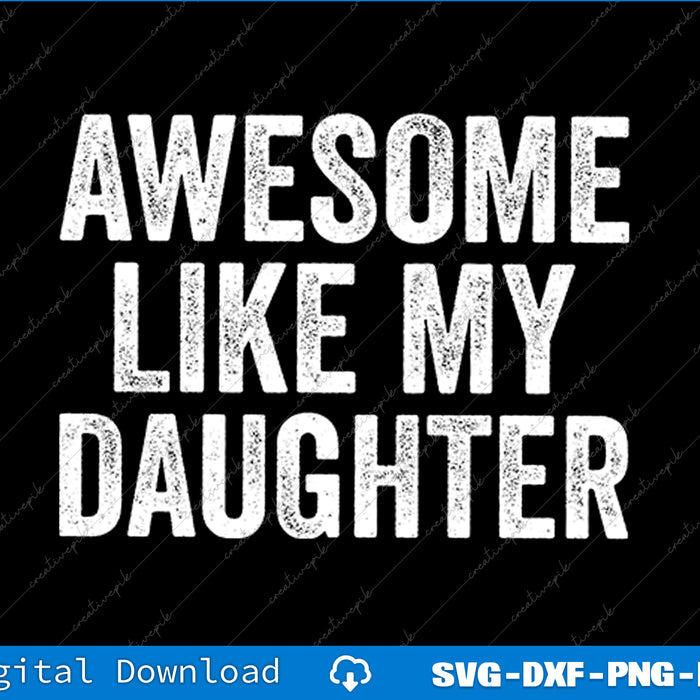 Awesome Like My Daughter Gifts Men Funny Fathers Day Dad SVG PNG Cutting Files