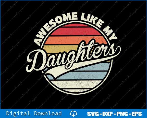 Awesome Like My Daughters Funny Vintage Dad SVG PNG Printable Files
