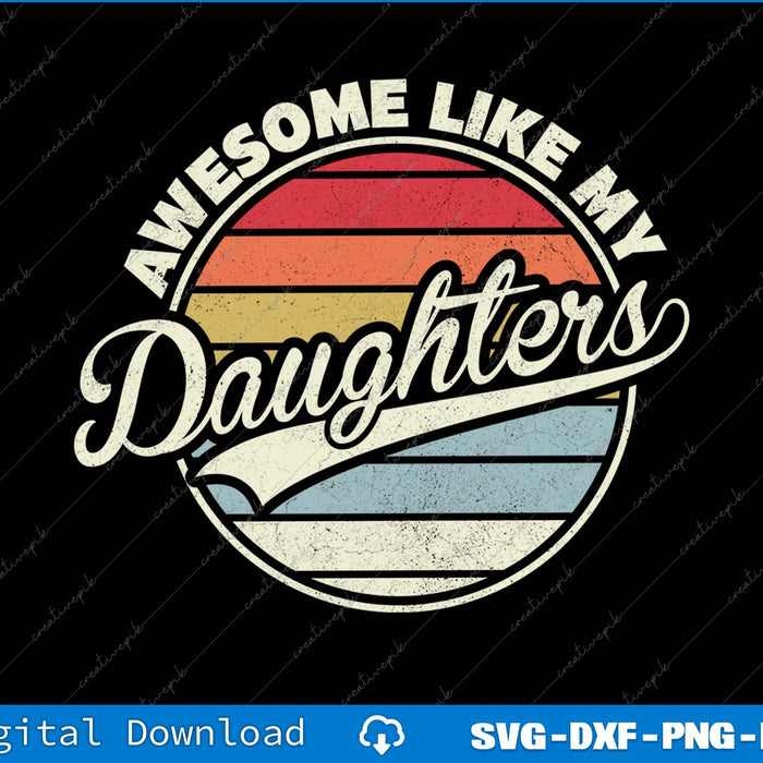 Awesome Like My Daughters Funny Vintage Dad SVG PNG Printable Files