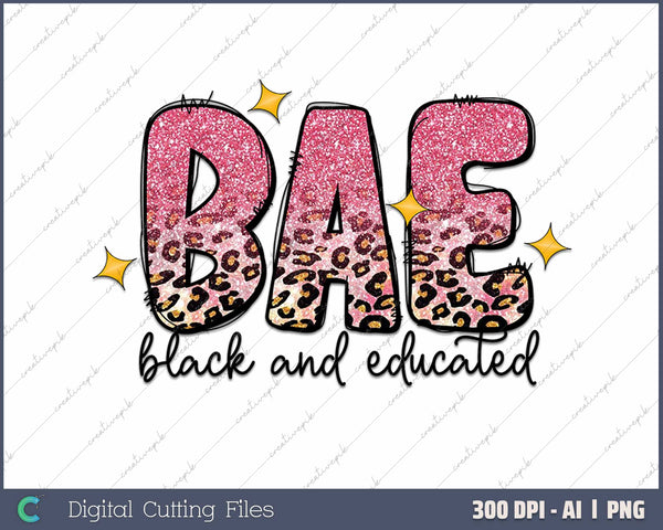 BAE Black And Educated T-Shirt Black Pride Gift AI PNG Sublimation Files