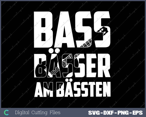 BASS BÄSSER AM BÄSSTEN SVG PNG Cutting Printable Files