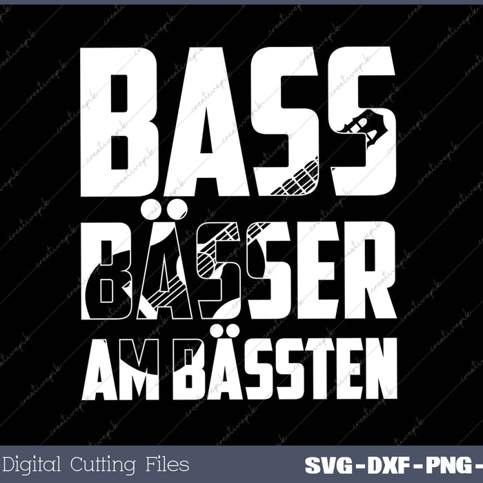 BASS BÄSSER AM BÄSSTEN SVG PNG Cutting Printable Files