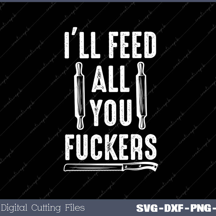 BBQ Dad Joke I'll Feed All You Fuckers SVG PNG Cutting Files