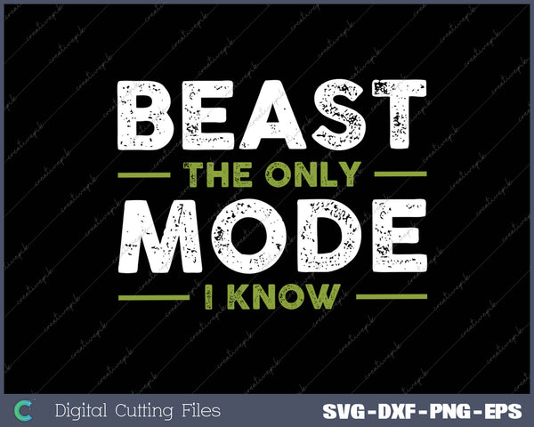 Beast The Only Mode I Know SVG PNG Printable Files