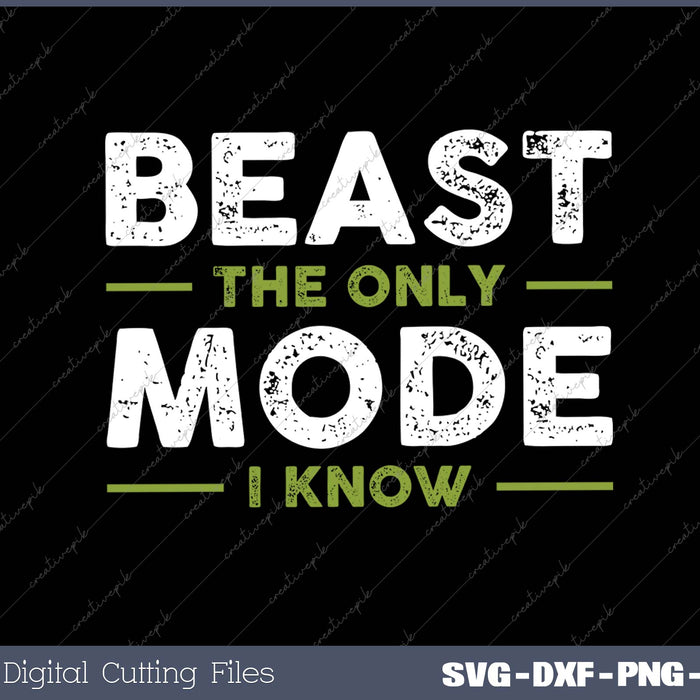 Beast The Only Mode I Know SVG PNG Printable Files