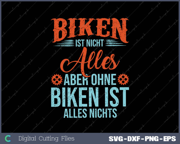 BIKEN IST NICHT ALLES, ABER OHNE BIKEN IST ALLES NICHTS