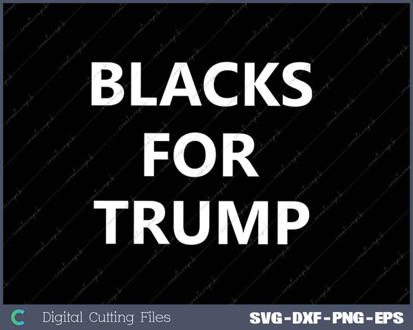 BLACKS FOR TRUMP SVG PNG Cutting Printable Files