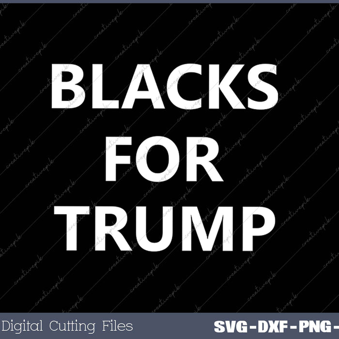 BLACKS FOR TRUMP SVG PNG Cutting Printable Files