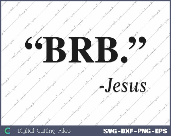 BRB Jesus Funny Easter Christian Religious SVG PNG Cutting Printable Files