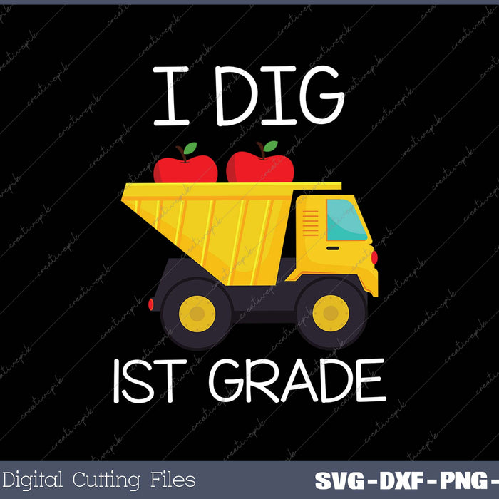 Back To School I Dig 1st Grade Dump Truck