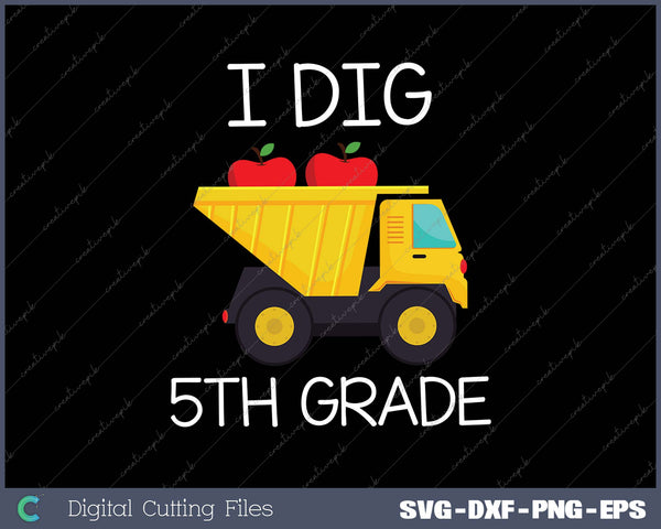 Back To School I Dig 5th Grade Dump Truck