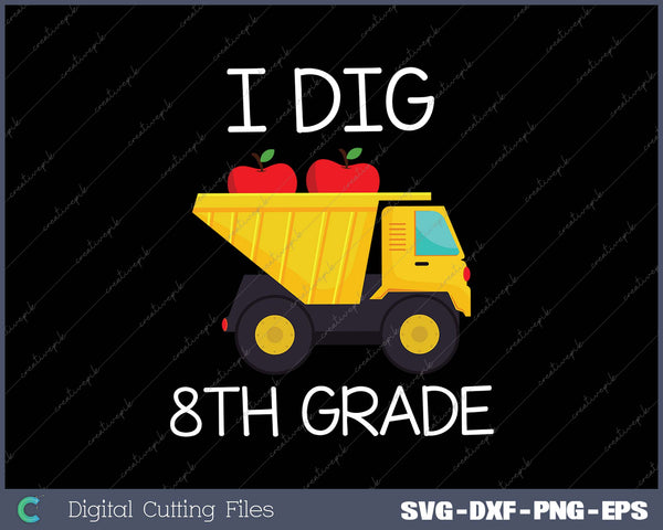 Back To School I Dig 8th Grade Dump Truck 