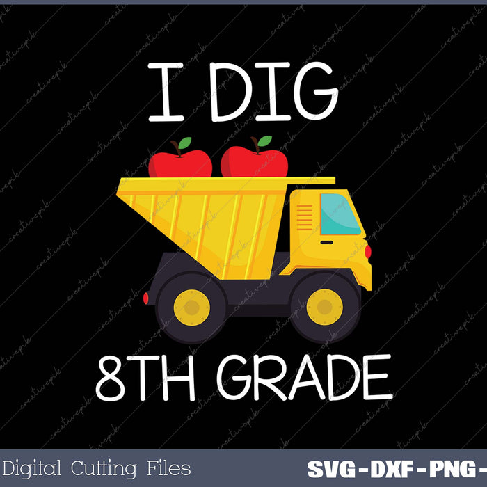 Back To School I Dig 8th Grade Dump Truck 