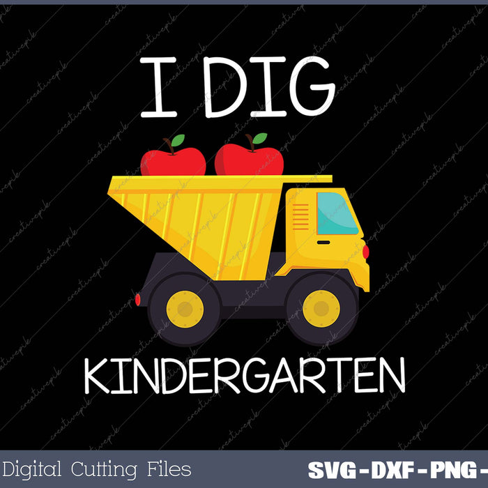 Back To School I Dig Kindergarten Dump Truck