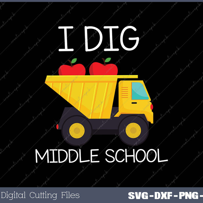 Back To School I Dig Middle School Dump Truck