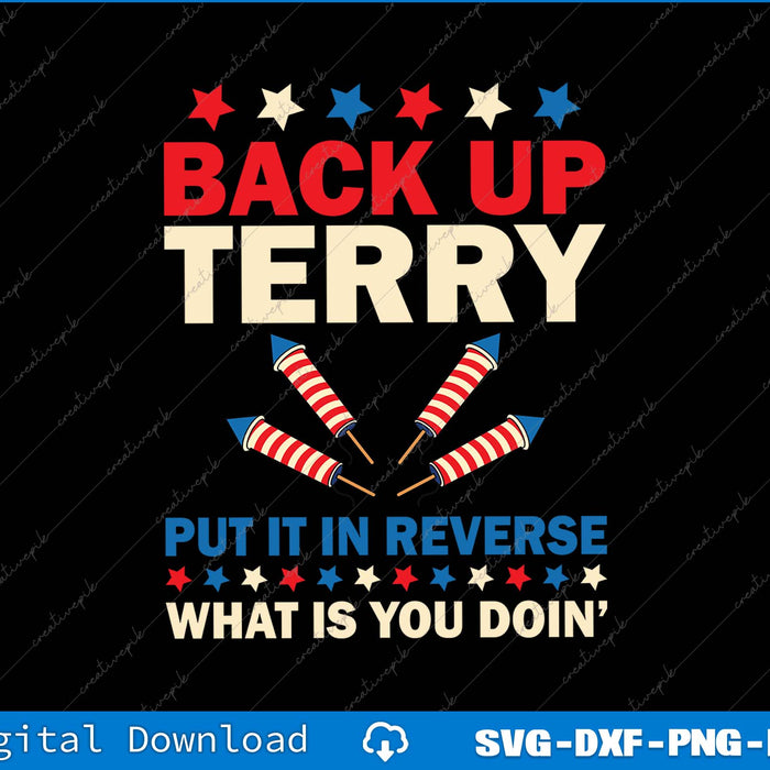Back It Up Terry Put It In Reverse 4th of July Fireworks SVG PNG Cutting File