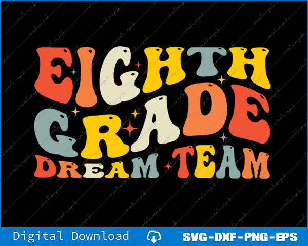 Back to School 8th Grade Dream Team Teacher Kids Eighth Grad SVG PNG File