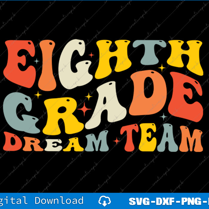 Back to School 8th Grade Dream Team Teacher Kids Eighth Grad SVG PNG File